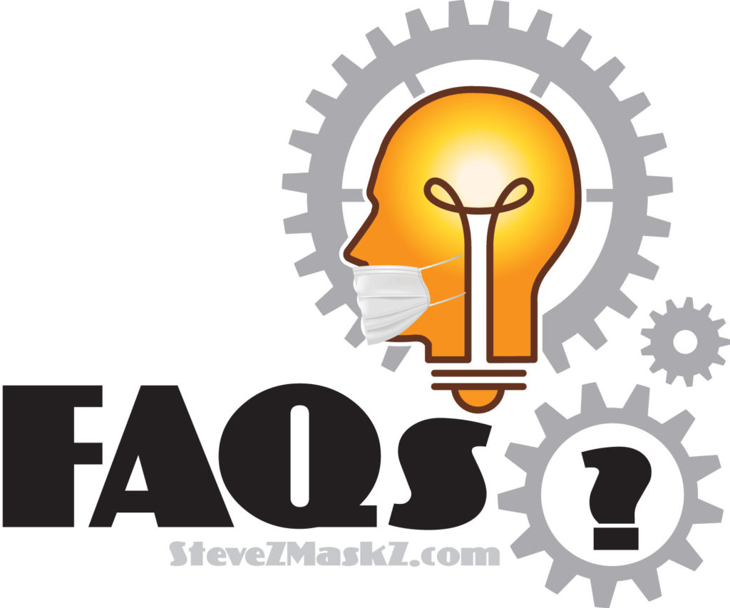 FAQs - Here are some Frequent Answered Questions that I often have to answer about these face masks. #FAQs #SteveZMaskZ