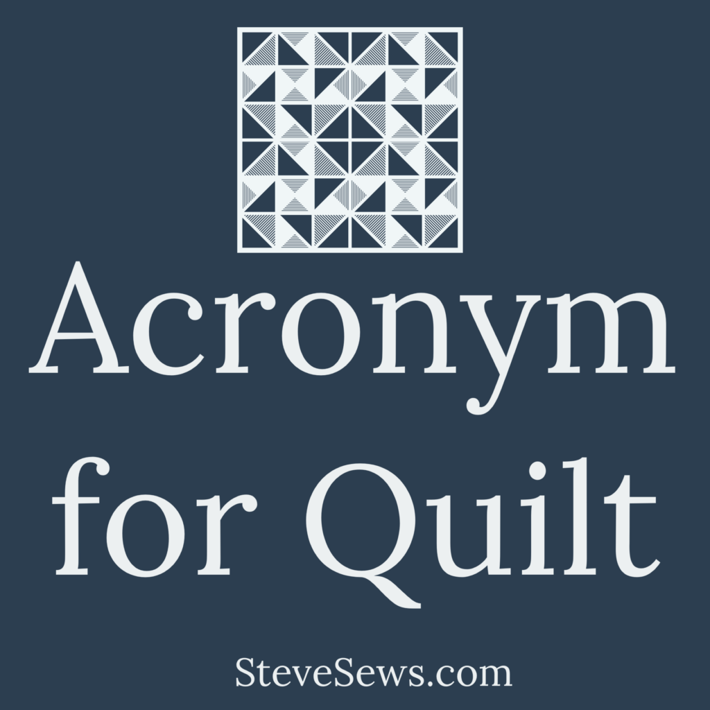 Acronym for Quilt using each letter in the word quilt to make an acronym. 